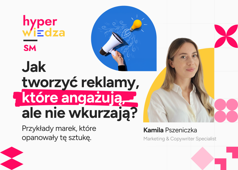 Jak tworzyć reklamy, które angażują, ale nie wkurzają? Przykłady marek, które opanowały tę sztukę