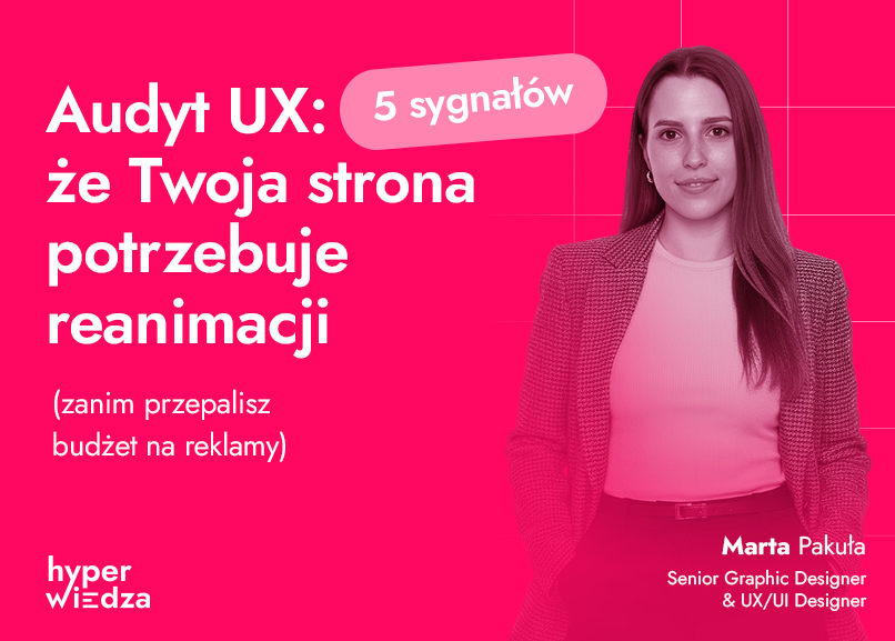 Audyt UX strony internetowej: 5 sygnałów, że Twoja strona potrzebuje reanimacji (zanim przepalisz budżet na reklamy)